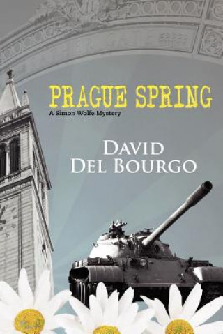 Prague Spring: A Simon Wolfe Mystery