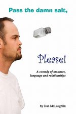 Pass the damn salt, please: A comedy of manners, language and relationships