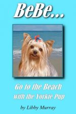 BeBe . . . Go to the Beach with the Yorkie Pup