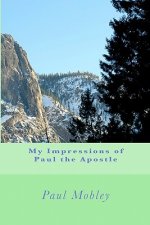 My Impressions of Paul the Apostle