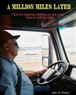 A million Miles Later: Tips for staying healthy on the road from a million miler.