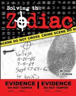 Solving the Zodiac: The Zodiac Killer Case Files