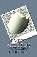 Empty Nest Egg: Why You Must Start Your Own Business NOW