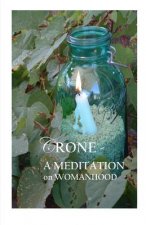 Crone;: A Meditation on Womanhood