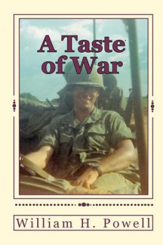 A Taste of War: An Infantry Platoon Leaders Recollections of a Year in Vietnam