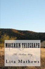 Moccasin Telegraph: The Indian Way