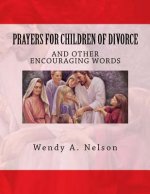 Prayers for Children of Divorce: And Other Encouraging Words