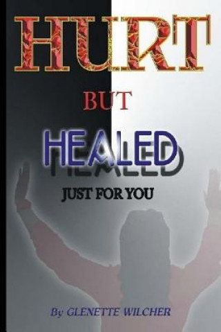 Hurt But Healed: Just For You