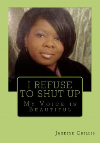 I Refuse to SHUT UP: My Voice is Beautiful