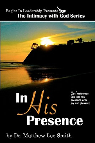 In His Presence: God welcomes you into His presence with joy and pleasure