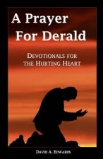 A Prayer for Derald: Devotionals for the Hurting Heart