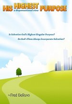 His Highest Purpose: a dispensational view