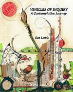 Vehicles of Inquiry: A Contemplative Journey