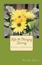Life: A Changing Journey: A Collection of Thirty Poems