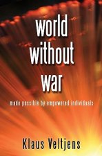 world without war: made possible by empowered individuals
