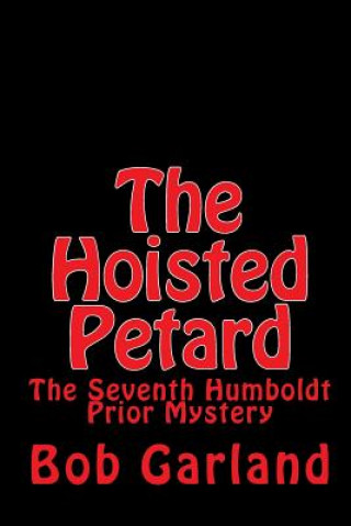 The Hoisted Petard: The Seventh Humboldt Prior Mystery