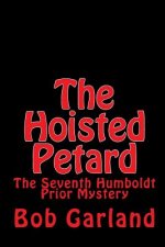 The Hoisted Petard: The Seventh Humboldt Prior Mystery