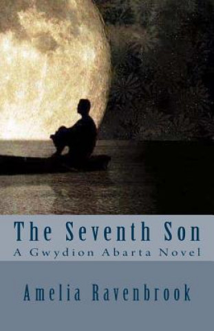 The 7th Son: A Gwydion Abarta Novel