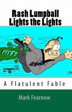 Rash Lumpball Lights the Lights: A Flatulent Fable