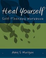 Heal Yourself: Self-Therapy Workbook