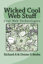 Wicked Cool Web Stuff: Cool Web Technologies