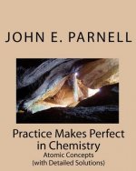 Practice Makes Perfect in Chemistry: Atomic Concepts