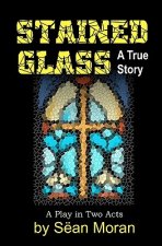 Stained Glass: A True Story