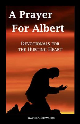 A Prayer for Albert: Devotionals for the Hurting Heart