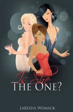 Is She The ONE?: A Gold Digger? A Drama Queen? Or The ONE?
