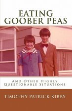 Eating Goober Peas: And Other Highly Questionable Situations