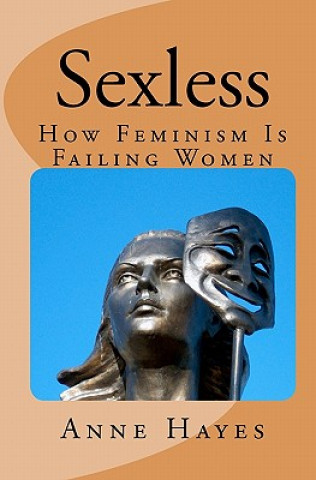 Sexless: How Feminism is Failing Women