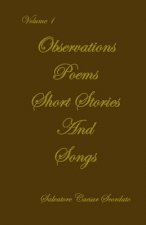 Observations, Poems, Short Stories & Songs: Volume 1