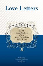 To My Grandfather, From Your Grandson With Love: A Collection Of Inspirational Love Letters