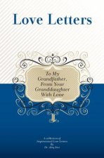 To My Grandfather, From Your Granddaughter With Love: A Collection Of Inspirational Love Letters