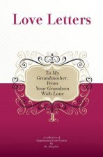 To My Grandmother, From Your Grandson With Love: A Collection Of Inspirational Love Letters