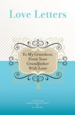 To My Grandson, From Your Grandfather With Love: A Collection Of Inspirational Love Letters