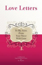 To My Aunt, From Your Niece With Love: A Collection Of Inspirational Love Letters