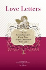 To My Grandmother, From Your Angel Grandson With Love: A Collection Of Inspirational Love Letters