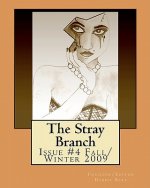 The Stray Branch: Issue #4 Fall/Winter 2009