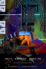 Sci Eros Diem: Various Short Stories