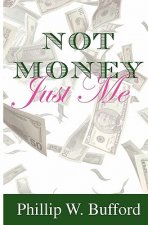 Not Money...Just Me