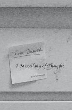 Junk Drawer: A Miscellany of Thought from J. W. Kilvington