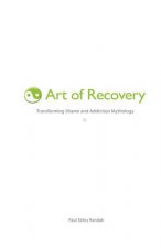 Art of Recovery: Transforming Shame and Addiction Mythology