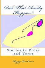 Did That Really Happen?: Stories in Prose and Verse