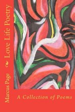 Love Life Poetry: A Collection of Poems