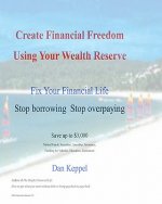 Create Financial Freedom Using Your Wealth Reserve: Fix your financial life
