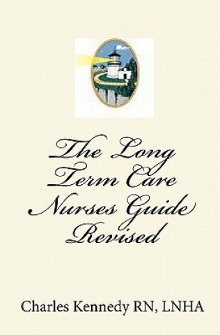 The Long Term Care Nurses Guide - Revised