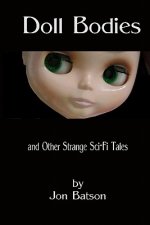 Doll Bodies: and Other Strange Sci-Fi Tales