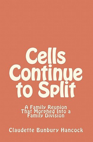 Cells Continue to Split: A Family Reunion That Morphed Into a Family Division