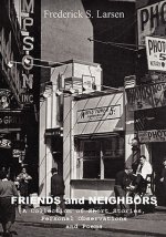 Friends and Neighbors: A Collection of Short Stories, Personal Observations & Poems